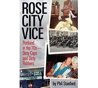 Rose City Vice: Portland in the '70s - Dirty Cops and Dirty Robbers