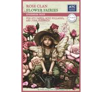 Rose Clan Flower Fairies Ephemera Book for ATC Cards, Mini Collages, and Junk Journals: 130 Images to Cut Out and Collage & 20 Backgrounds | Pocket Format 5.5" x 8.5" | Single-Sided Sheets