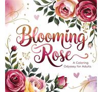 Rose Coloring Odyssey for Adults: Watercolor Designs for Calm and Creativity: Romantic Floral Designs for Valentine's Day, Birthdays, and Stress Relief