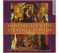 Rose Consort of Viols - Mynstrelles with Straunge Sounds - The Earliest Consort Music for Viols by Rose Consort of Viols