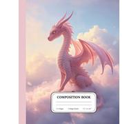 Rose Dawn Sky Dragon Composition Notebook | Lined Journal for School Notes | Dreamlike Fantasy Cover for Writers and Teens: An artistic sanctuary for thoughts, plans, and quiet creativity