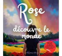 Rose découvre le monde: Livre personnalisé, histoire magique, affirmations positives, éveil et émerveillement, moment en famille, confiance en soi, ... paisible : Rose découvre le monde