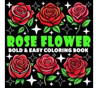 Rose Flower Coloring Book | Bold and Easy Coloring Book: 70 Pages - 8.5" x 8.5" - For Nature Lovers (Bold & Easy Coloring Book Series)