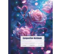 Rose Galaxy Composition Notebook - College Ruled - 7.5 x 9.25" - 110 Lined Pages: Magical Pink and Purple Rose Cover with Cosmic Light Effects - Matte Softcover Journal