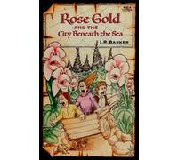 Rose Gold and the City Beneath the Sea (The Rose Gold saga)
