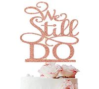 Rose Gold We Still Do Cake Topper for Marriage Anniversary, Wedding Aniversary Party Decoration