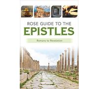 Rose Guide to the Epistles: Charts and Overviews from Romans to Revelation (Rose Guides Through the Bible)