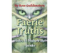 Rose Guildenstern Faerie Truths: Tales to Disturb Us Awake Paperback Book Rose Guildenstern Multicolor