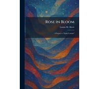 Rose in Bloom: A Sequel to "Eight Cousins"
