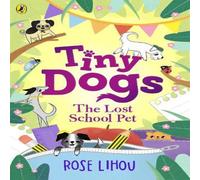 Rose Lihou Tiny Dogs: The Lost School Pet Paperback Book Rose Lihou Multicolor