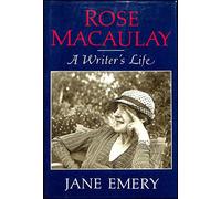 Rose Macaulay: A Writer's Life