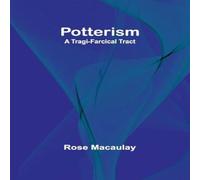 Rose Macaulay Potterism: A Tragi-Farcical Tract Paperback Book Rose Macaulay Multicolor