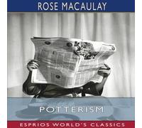Rose Macaulay Potterism (Esprios Classics): A Tragi-Farcical Tract Paperback Book Rose Macaulay Multicolor