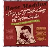 Rose Maddox - Sing A Little Song Of Heartache: The Solo Singles (2CD)