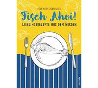 Rose Marie Donhauser Fisch Ahoi: Lieblingsrezepte aus dem Norden (Hardback)