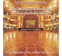 Rose, Michael - Rose Coloured Classics Vol.2: the Mirror Lake Ballroom Presents Timeless Big Band Sounds