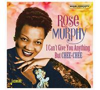 Rose Murphy - I Can't Give You Anything But Chee-Chee