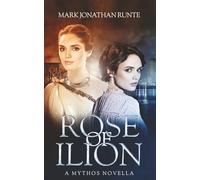 Rose of Ilion (Mythos)