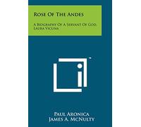 Rose Of The Andes: A Biography Of A Servant Of God, Laura Vicuna