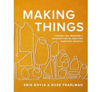 Rose Pearlman - Making Things Finding Use Meaning and Satisfaction - K245z