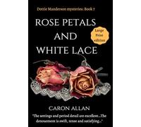 Rose Petals and White Lace: Dottie Manderson mysteries: book 7 Large Print edition: a romantic traditional cosy mystery