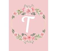 Rose Pink Floral T Monogram Initial letter T Notebooks Journals gifts for kids, Girls and Women who like flowers, Writing & Note Taking - 120 pages of ... Book, Composition notebook, Journal or Diary