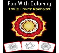 Rose Press House Fun with Coloring Lotus Flower Mandalas: Lotus Flower Mandalas Rose Press House Multicolor