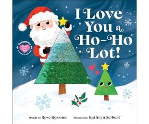 Rose Rossner I Love You a Ho-Ho Lot Board book Book Rose Rossner Multicolor