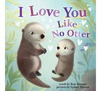 Rose Rossner I Love You Like No Otter Board book Book Rose Rossner Multicolor