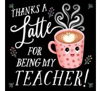 Rose Rossner Thanks a Latte for Being My Teacher Hardback Book Rose Rossner Multicolor