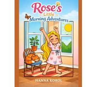 Rose’s Little Morning Adventures (Rose’s Little Adventures)