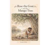 Rose the Goat and the Mango Tree: A Village Story About Kindness and Friendship