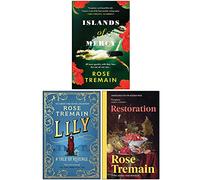 Rose Tremain Collection 3 Books Set (Islands of Mercy, Lily, Restoration)