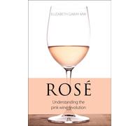 Rose : Understanding the Pink Wine Revolution