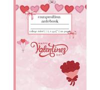 Rose Valentine's Day Composition Notebook College Rule: Line Journal for School, College Students, Work, Diary | 110 Pages, 7.5 x 9.25"