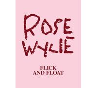 Rose Wylie. Flick and Float: Cat. Zentrum Paul Klee Bern