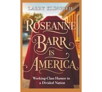 Roseanne Barr Is America: Working-Class Humor in a Divided Nation