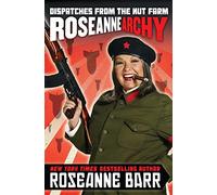 Roseannearchy: Dispatches from the Nut Farm