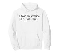 Rosebud | I have an attitude I'm just sassy Pullover Hoodie