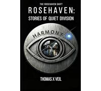 Rosehaven: Stories of Quiet Division (The Rosehaven Shift)