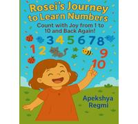Rosei's Journey to Learn Numbers: Count with Joy from 1 to 10 and Back Again!