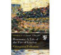 Rosemary; A Tale of the Fire of London
