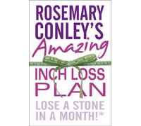 Rosemary Conley's Amazing Inch Loss Plan: Lose a Stone in a Month! by Rosemary Conley (2011-02-17)