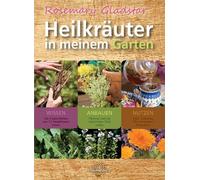 Rosemary Gladst Heilkräuter in meinem Garten: 33 wichtige Heilkräuter (Hardback)