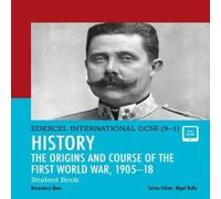 Rosemary Rees Pearson Edexcel International GCSE (9-1) History: The Origins & Course of the First World War, 1905 - 18 Student Book Rosemary Rees Multicolor