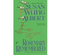 Rosemary Remembered: 4 (China Bayles Mystery)