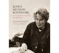 Rosen Method Bodywork: Accessing the Unconscious Through Touch