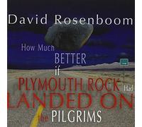 David Rosenboom : How Much Better If Plymouth Rock Had Landed On the Pilgrims