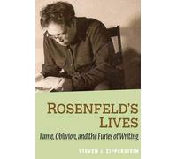 Rosenfeld's Lives: Fame, Oblivion, and the Furies of Writing