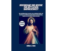 ROSENKRANZ UND NOVENE ZUR GÖTTLICHEN BARMHERZIGKEIT